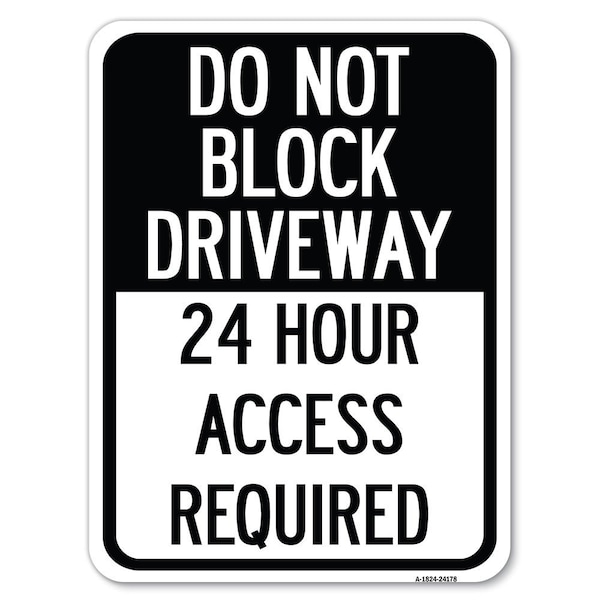 Do Not Block Driveway 24 Hour Access Required Heavy-Gauge Aluminum Rust Proof Parking, A-1824-24178
